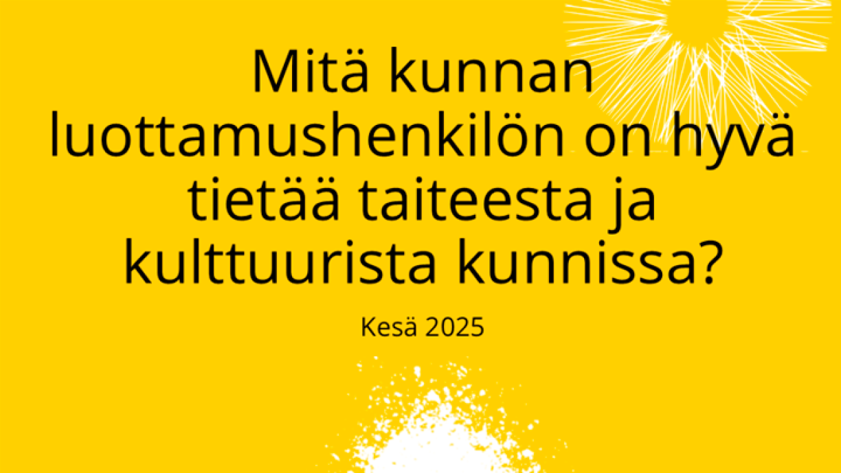 Tietopaketin kansikuva. Keltaisella taustalla teksti: Mitä kunnan luottamushenkilön on hyvä tietää taiteesta ja kulttuurista kunnissa?