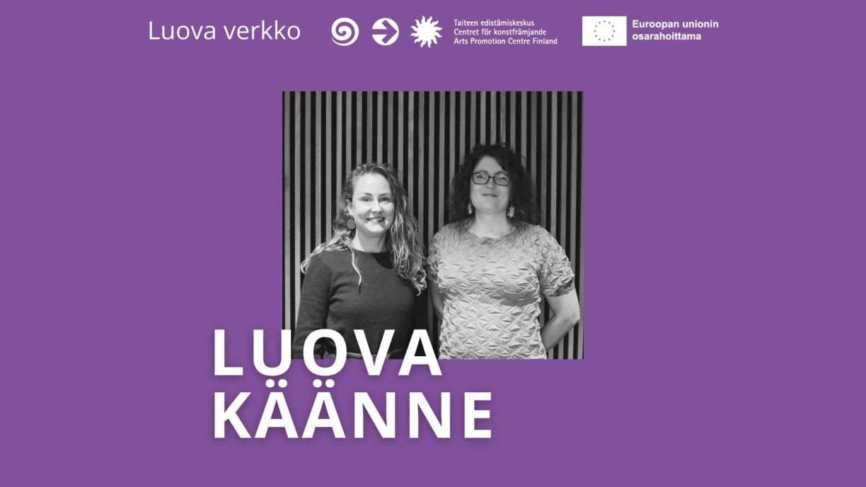 Minja Kolehmainen ja Sofia-Charlotta Kakko. Teksti: Luova käänne, Luova verkko, Taiteen edistämiskeskus, Euroopan unionin osarahoittama.
