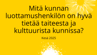 Omslagsbild på informationspaketet. Text på gul bakgrund: Vad bör kommunens förtroendevalda veta om konst och kultur i kommunerna