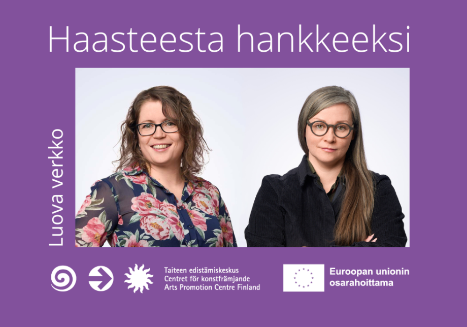 Teksti: Haasteesta hankkeeksi. Alla valokuvassa vierekkäin Sofia-Charlotta Kakko ja Milla Minerva Mertanen. Teksti: Luovan verkon podcast. Logot: Taiteen edistämiskeskus, Euroopan unionin osarahoittama. 