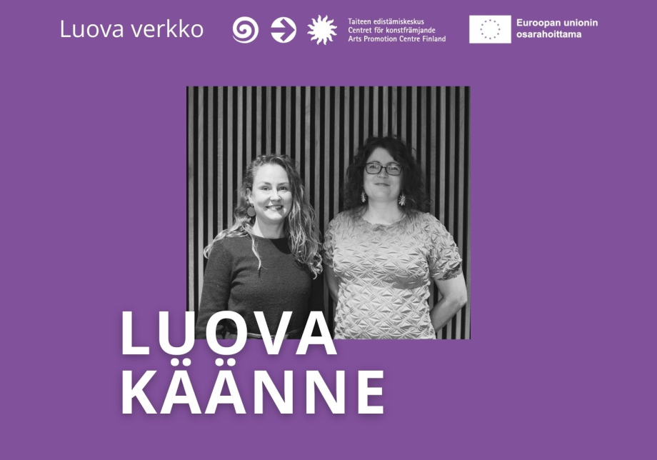 Minja Kolehmainen ja Sofia-Charlotta Kakko. Teksti: Luova käänne, Luova verkko, Taiteen edistämiskeskus, Euroopan unionin osarahoittama.