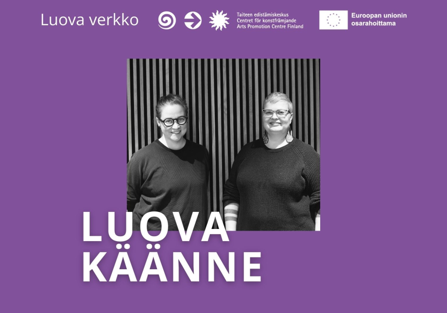 Milla Minerva Mertanen ja Laura Lilja. Teksti: Luova käänne, Luova verkko, Taiteen edistämiskeskus, Euroopan unionin osarahoittama.